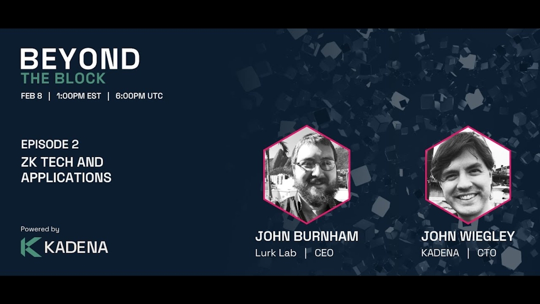 Beyond the Block #2: ZK Tech and Applications with John Wiegley and John Burnham